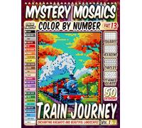 50 Vintage Train Journey - Mystery Mosaic Color by Number: Enchanting Railways and Beautiful Landscapes in Squares, Hexagons, Stained Glass, and Circles
