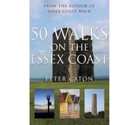 50 Walks on the Essex Coast: (UK ed.)