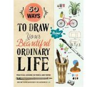 50 Ways to Draw Your Beautiful, Ordinary Life by Astrid van der Hulst (author...