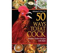 50 Ways to Eat Cock: Healthy Chicken Recipes with Balls!: 1