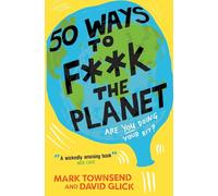 50 WAYS TO F**K THE PLANET