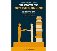 50 Ways to Get Paid Online: Real Services You Can Start With a Skill You Already Have, in the Age of AI - What Each Costs to Run, How Long Until You ... and Who Should Skip It: 1 (The Cost Column)