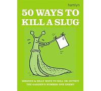50 Ways to Kill a Slug (Gardening) by Ford, Sarah [15 October 2003]