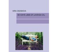 50 WAYS TO USE LAVENDER OIL