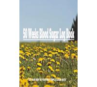50 Weeks Blood Sugar Log Book: Diabetes Readings, Insulin, and Medication Tracking.