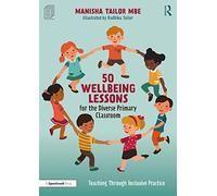 50 Wellbeing Lessons for the Diverse Primary Classroom: Teaching Through Inclusive Practice