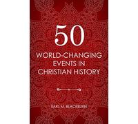 50 World Changing Events in Christian History