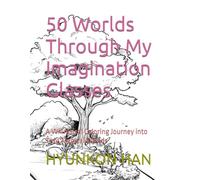 50 Worlds Through My Imagination Glasses: A Whimsical Coloring Journey into Tiny, Magical Worlds (The 50 Wonders of [object] Series)
