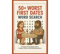 50+ Worst First Dates Word Search: A Funny Puzzle Book Full of Cringe, Chaos, and Dating Disasters: Crazy Life Word Searches