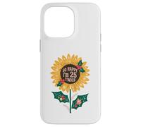 50 Year Birthday So Happy I'm 25 Twice Sunflower Funny 50th Case for iPhone 14 Pro Max