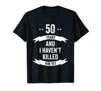 50 Years And I Haven't Killed Him Yet Wedding Anniversary T-Shirt