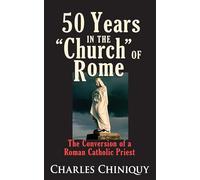 50 Years in the Church of Rome: Conversion of a Priest