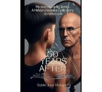 50 Years Later: My Pains and Glories, a Hidden Revelation, a Story to Reflect on