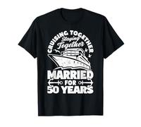 50 Years Married Cruising 50th Wedding Anniversary Cruise T-Shirt