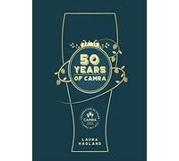 50 Years of CAMRA: Celebrating 50 years of the Campaign for Real Ale - Winner: World's best beer book - Gourmand Awards