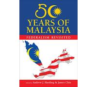 50 Years of Malaysia: Federalism Revisited