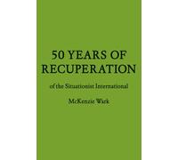 50 Years of Recuperation of the Situationist International