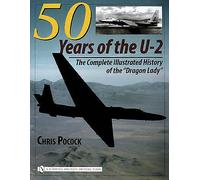 50 Years of the U-2: The Complete Illustrated History of Lockheed's Legendary "D