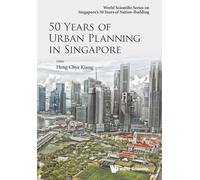 50 Years Of Urban Planning In Singapore (World Scientific Series on Singapore's 50 Years of Nation-Building)