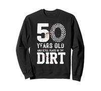 50 Years Old And Still Plays In The Dirt Mudding Humor Sweatshirt