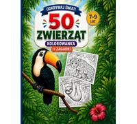 50 Zwierząt: Kolorowanka + zagadki dla dzieci 7 -9 lat