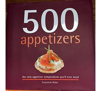 500 Appetizers: The Only Appetizer Cookbook You'll Ever Need (500 Series Cookbooks)