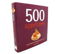500 Appetizers: The Only Appetizer Cookbook You'll Ever Need (500 Series Cookbooks)
