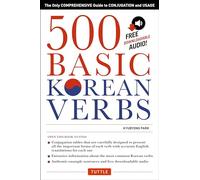 500 Basic Korean Verbs: The Only Comprehensive Guide to Conjugation and Usage: The Only Comprehensive Guide to Conjugation and Usage (Downloadable Audio Files Included)