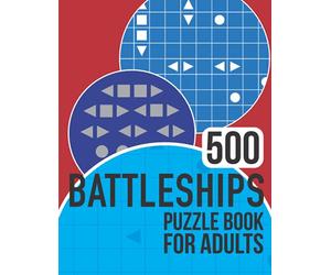 500 Battleships Puzzle Book for Adults: Battleship puzzle book with a massive 500 easy, medium and hard puzzles to enjoy!