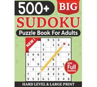 500+ BIG Sudoku Puzzle Book for Adults Hard Level: Challenge Your Mind and Enjoy Hours of Deep Focus with These Large Print Sudoku Puzzles for Grown-Ups