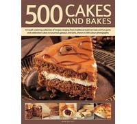 500 Cakes And Bakes: A Mouth-watering Collection of Recipes Ranging from Traditional Teatime Treats and Fun Party and Celebration Cakes to Luxurious Gateaux and Tarts by Martha Day (2012-11-26)