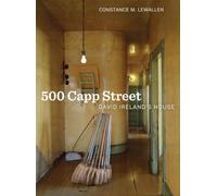 500 Capp Street: David Ireland's House