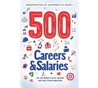 500 CAREERS AND SALARIES: The Job Seeker's Atlas. Salaries and Roles Across Industries