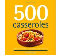 500 Casseroles: The Only Casserole Compendium You'll Ever Need (500 Series Cookbooks)