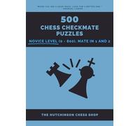 500 Chess Checkmate Puzzles: Novice Level (0 - 800), Mate in 1 and 2 (Checkmate Mastery)