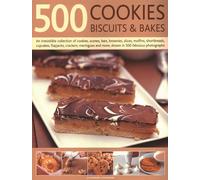 500 Cookies, Biscuits & Bakes: An irresistible collection of cookies, scones, bars, brownies, slices, muffins, shortbread, cup cakes, flapjacks, ... ... and more, shown in 500 fabulous photographs