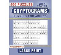 500 Cryptograms Puzzles For Adults. A collection of Fun, Witty Quotes in large Print With Solutions: Fun Brain Teasers, Logic Puzzles to Boost Memory and Focus.