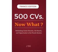 500 CVs. Now What?: Rethinking Career Security, Job Search, and Opportunity in the French System