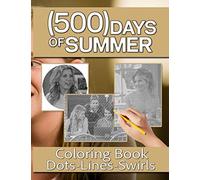 500 Days Of Summer Dots Lines Swirls Coloring Book: Awesome Illustrations 500 Days Of Summer Adult Activity Diagonal Line, Swirls Books For Men And Women