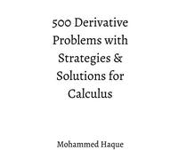 500 Derivative Problems with Strategies & Solutions for Calculus