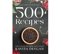 500 Easy, Delicious, Healthy Recipes: Simple Tricks for Stress-Free Cooking