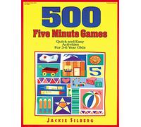 500 Five Minute Games: Quick and Easy Activities for 3-6 Year Olds: Quick and Easy Activities for 3 to 6 Year Olds