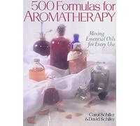 500 Formulas for Aromatherapy: Mixing Essential Oils for Every Use