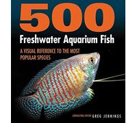 500 Freshwater Aquarium Fish: A Visual Reference to the - Paperback NEW Jennings