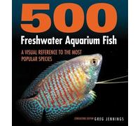 500 Freshwater Aquarium Fish by Greg Jennings - 9781770859197
