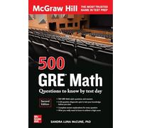 500 GRE Math Questions to Know by Test Day, Second Edition (Mcgraw Hill 500 Questions to Know by Test Day)