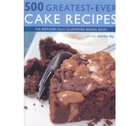 500 Greatest-ever Cake Recipes: The Best-ever Fully Illustrated Cake and Baking Book