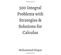 500 Integral Problems with Strategies & Solutions for Calculus