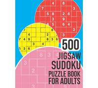 500 Jigsaw Sudoku Puzzle Book for Adults: Jigsawdoku book with a massive 500 easy, medium and hard puzzles to enjoy!