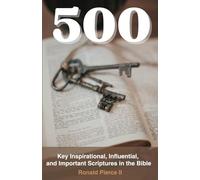 500 Key Inspirational, Influential, and Important Scriptures in the Bible: A Daily Devotional Increasing Faith with the Word of God